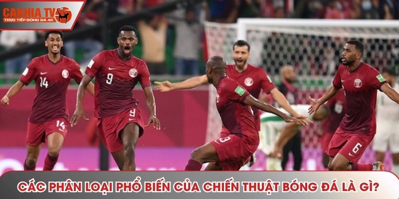 Các phân loại phổ biến của chiến thuật bóng đá là gì?