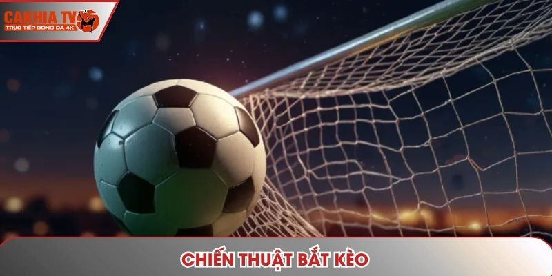 Chiến thuật bắt kèo