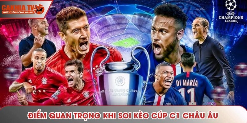 Điểm quan trọng khi soi kèo cúp C1 châu Âu