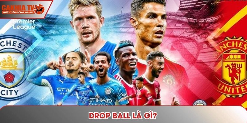 Drop Ball là gì?