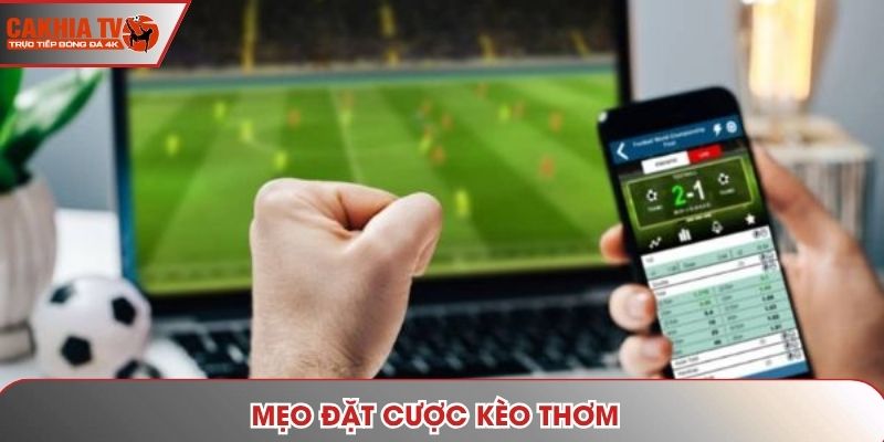 Mẹo đặt cược kèo thơm