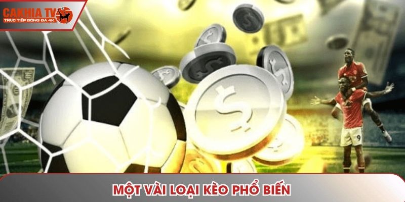 Một vài loại kèo phổ biến