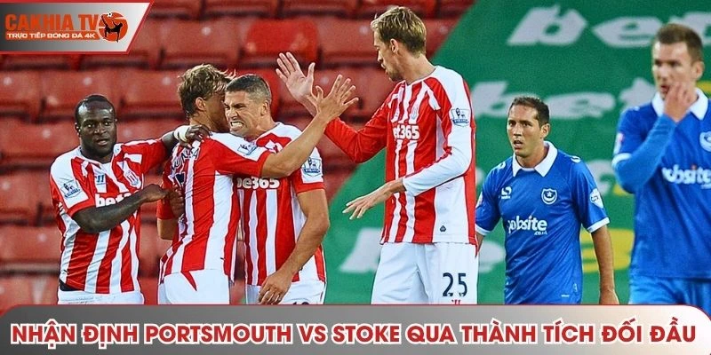 Nhận định Portsmouth vs Stoke qua thành tích đối đầu gần đây