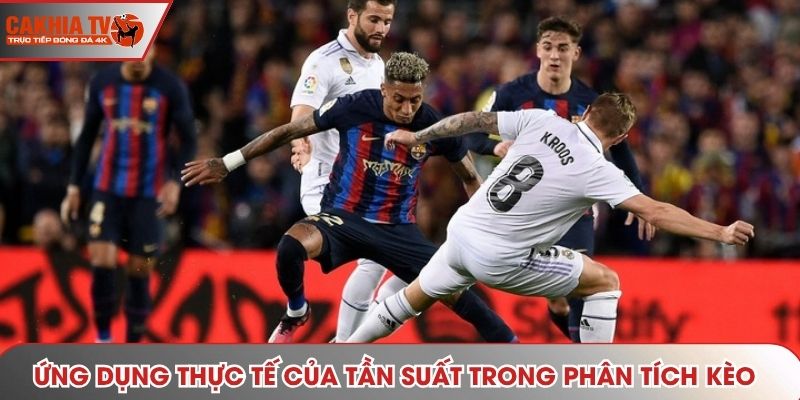 Ứng dụng thực tế của tần suất thi đấu trong phân tích kèo bóng đá
